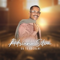 Eu Te Escolhi - Single - Adriano Silva