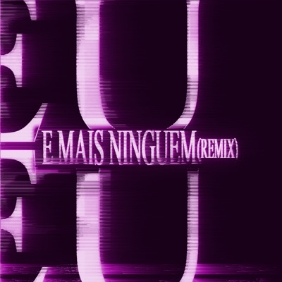 Eu e Mais Ninguém (Remix) - Single