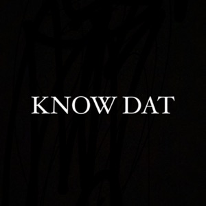 Know Dat - Single