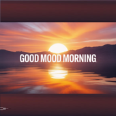 Good Mood Morning