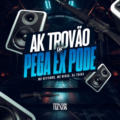 Akt Trovão Vs Pega Ex Pode - Single