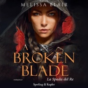 A broken blade - La spada del re: The Halfling Saga - Vol. 1 - Melissa Blair