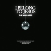 I Belong To Jesus (Studio Version) - Single - The McClures, Paul McClure & Hannah McClure
