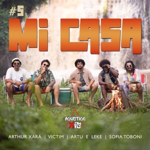 Acústico Xis #5: Mi Casa (feat. Sofia Toboni & Artu e Leke)