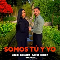 Somos Tú y Yo - Single - Miguel Cabrera, Saray Jiménez & MarloMusic