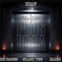 Plus ultra (feat. Skant Vee, K-Leb & KG Paree) - Single - Kjap