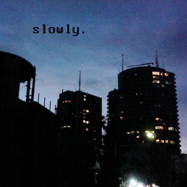 Slowly. - Single