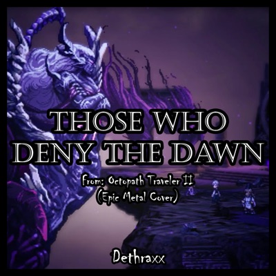 Those Who Deny the Dawn (From "Octopath Traveler II") - Single