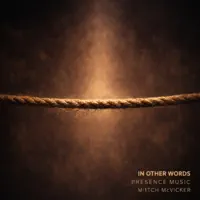 In Other Words — Presence Music (Feat. Mitch McVicker)