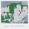 Under Tangled Silence - Djrum