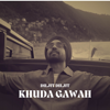 Khuda Gawah - Diljit Diljit