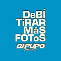 DeBÍ TiRAR MáS FOToS - Single - DJ Pupo Beats