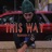 THIS WAY