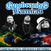 Quebrando Barreiras (feat. João Bazilio & DIOS ESCOBAR) - Single - Nando Balantyne