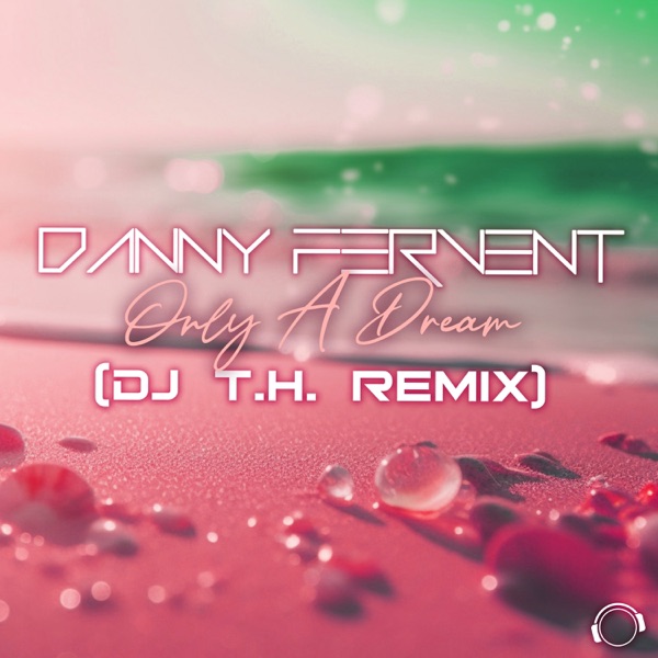 Only A Dream (DJ T.H. Remix) - EP
