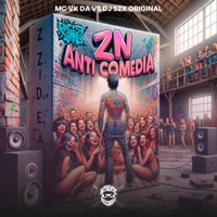 Zn Anti Comédia - Single - DJ Szx Original & MC VK DA VS