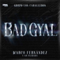 Bad Gyal - Single - Marco Fernández y su Plebada & Grupo Los Caballeros