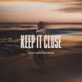 KEEP IT CLOSE