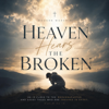 Heaven Hears the Broken - The Southern Poet new Song