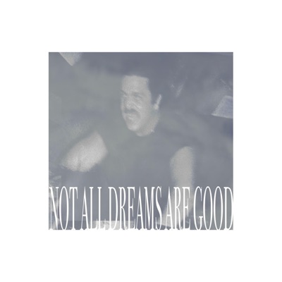 NOT ALL DREAMS ARE GOOD - Single