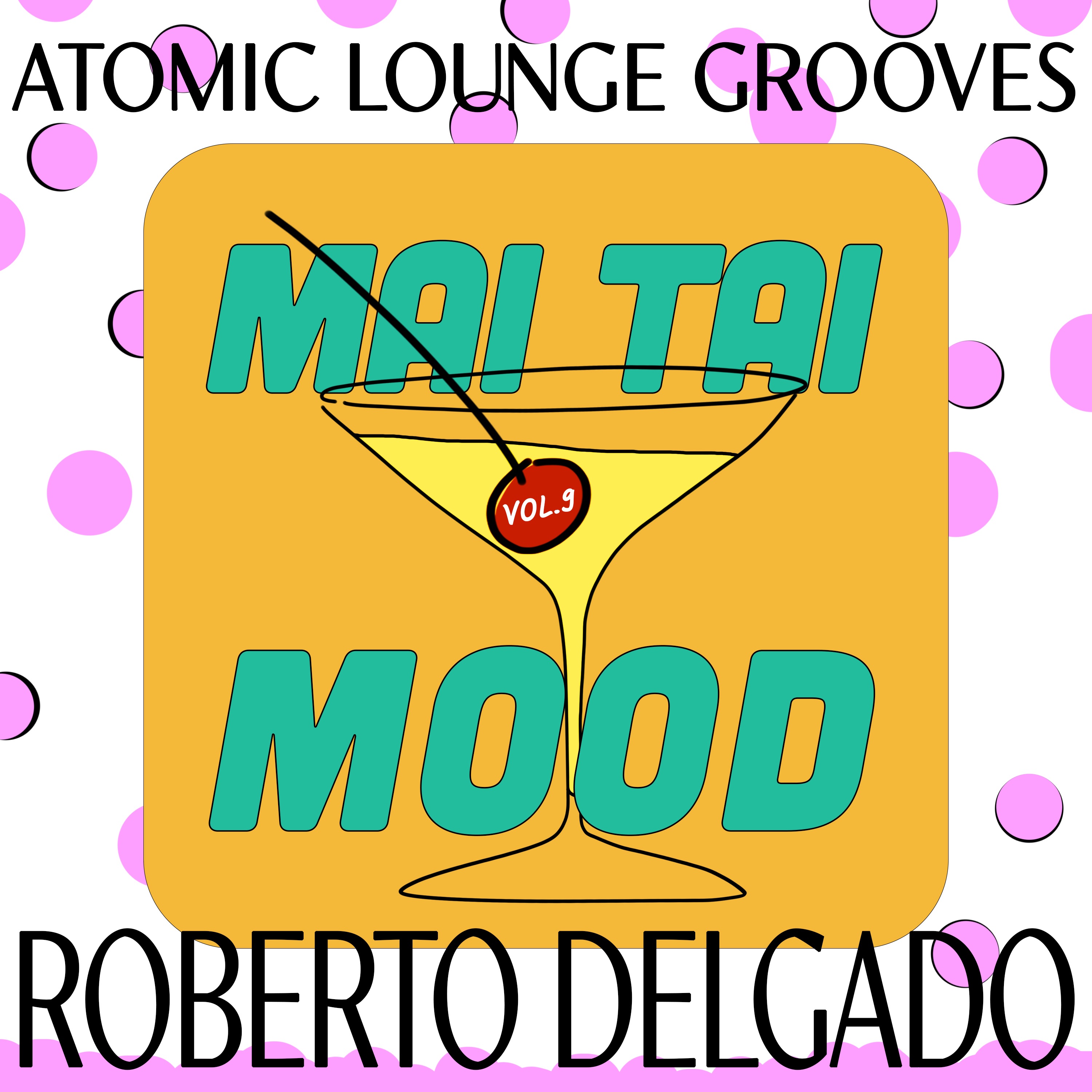 Mai Tai Mood, Vol. 9 - Atomic Lounge Grooves