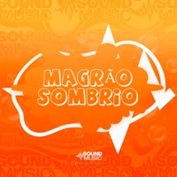 MAGRÃO SOMBRIO - Single - Mc Galaxia, dj henrique de são mateus & SoundMusic Original