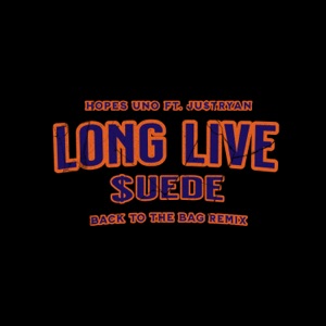 Long Live Suede (feat. Ju$tRyan)