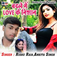 Badle Me Love Ke Nishan - EP - Rishu Raja & Ankita Singh