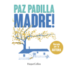 Madre! - Paz Padilla