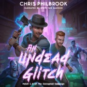 An Undead Glitch: A LitRPG Nightmare (Patch 1.0 of The Corrupted Campaign) (Unabridged) - Chris Philbrook