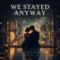 We Stayed Anyway
