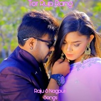 Tor Rup Rang (feat. Kumar Raju & Rahul Lakra) - Single - Raju S Nagpuri Songs