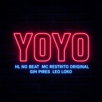 Yoyo - Single - MC RESTRITO ORIGINAL, GIH PIRES, Leo Loko & HL NO BEAT