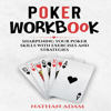 POKER WORKBOOK: Sharpening Your Poker Skills  with Exercises and Strategies - Nathan Adam