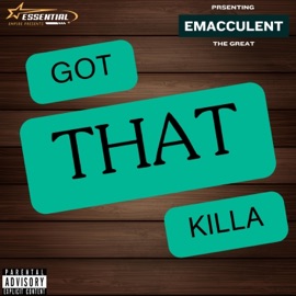 Got That Killa Emacculent