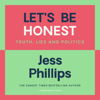 Let's Be Honest (Unabridged) - Jess Phillips