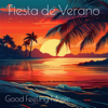Fiesta de Verano - Good Feeling Music
