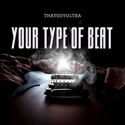 Your Type Beat (feat. Thatguyultra) - Single