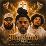My Lord (feat. Antwoine Hill & Brandon Trejo) [Remix] - Single