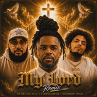 My Lord (feat. Antwoine Hill & Brandon Trejo) [Remix] - Single - TehronDaSon