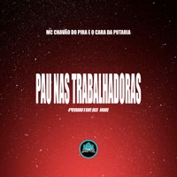 Pau nas Trabalhadoras - Single - Mc Chavão do Pira & O Cara da Putaria