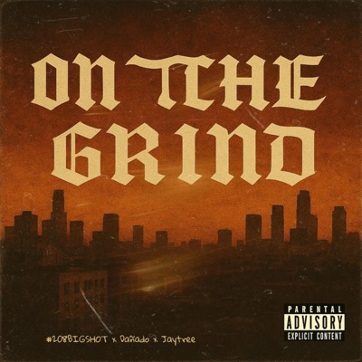 On The Grind (feat. Dañado & Jaytree) - Single