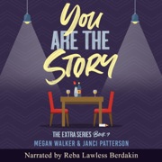 You Are the Story: The Extra Series, Book 7 (Unabridged) - Megan Walker & Janci Patterson