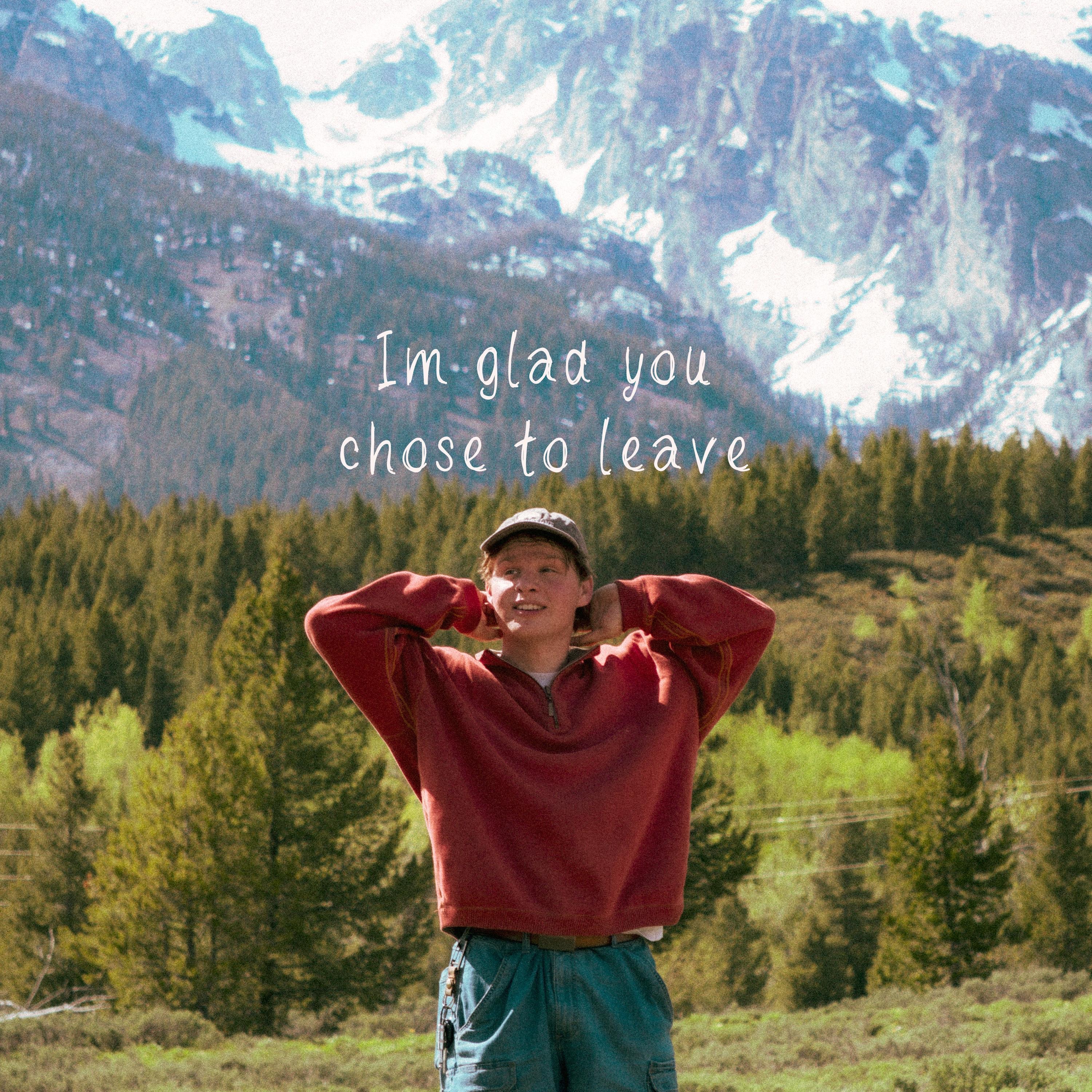 I'm glad you chose to leave - Single