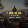 A quién iré