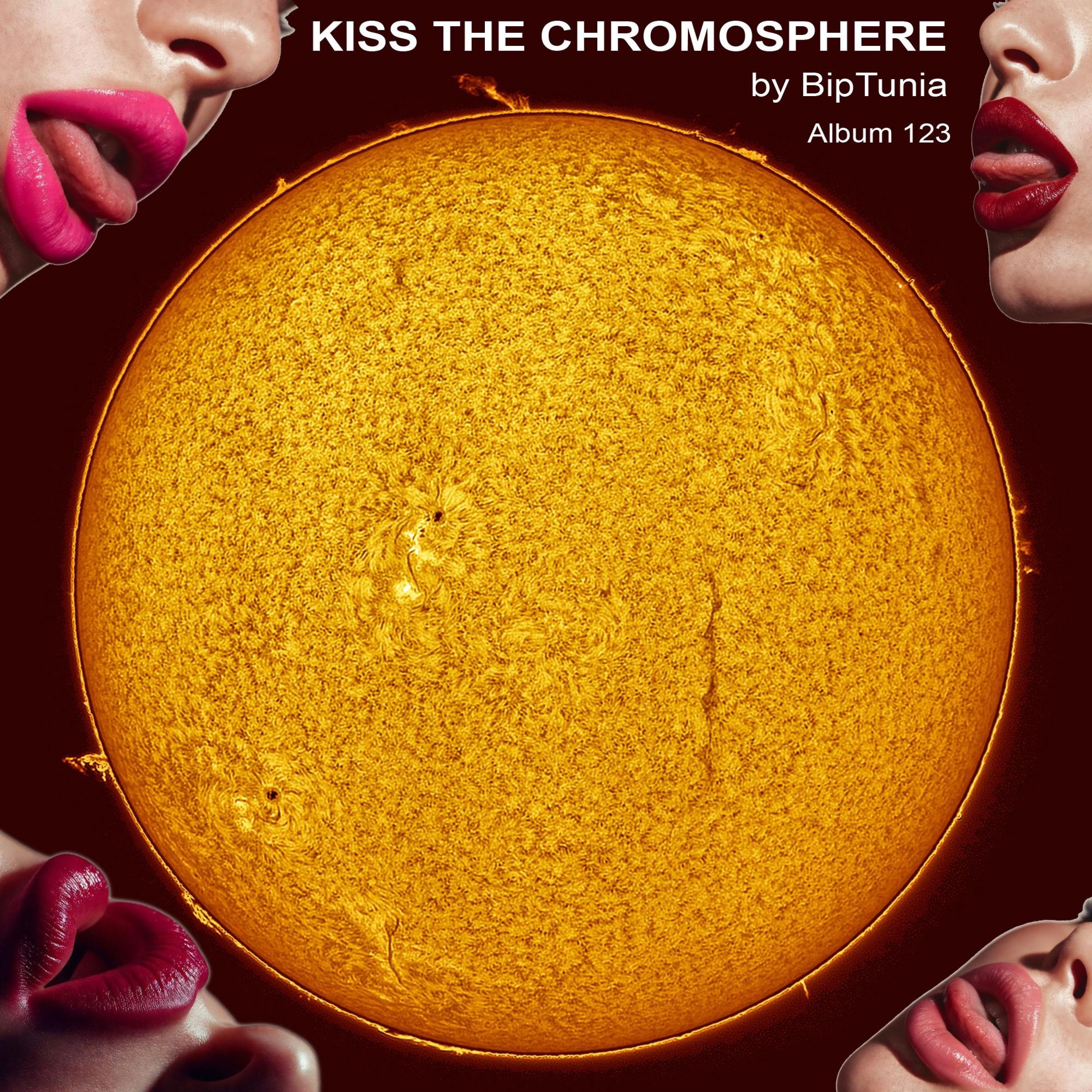 Kiss the Chromosphere