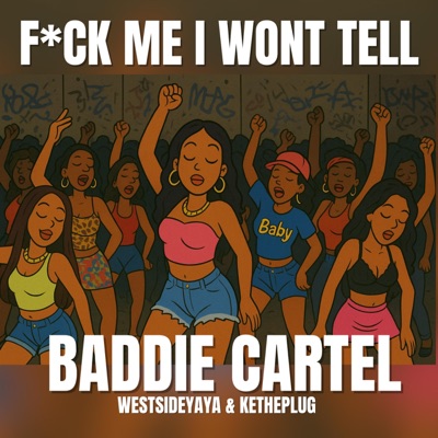 I Wont Tell (Baddie Cartel Westsideyaya Ketheplug) - Single