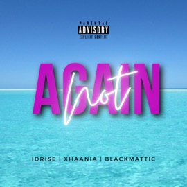 Not Again (feat. Xhaania & Black Mattic) IDRISE
