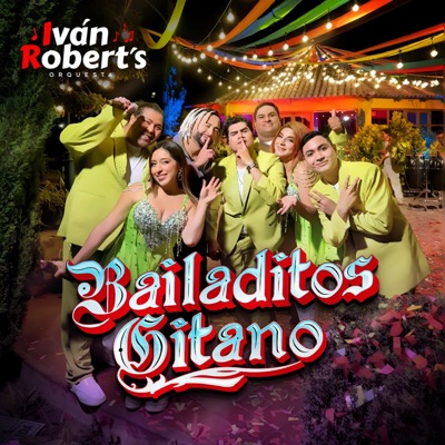 Bailaditos Gitano (Qué Barbaridad/Il Cuore E' Uno Zingaro (El Corazón Es un Gitano)/Es Tiempo de Alegrarnos) - Single