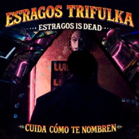 Cuida Como Te Nombren - Single - Estragos Trifulka & Estragos Is Dead